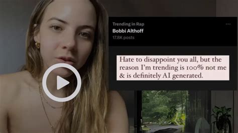 bobbi althoff x|Incident 641: Nonconsensual Deepfake Porn of Bobbi。